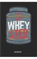 Lets get Whey Sted Notebook