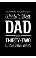 Congratulations! You've Been Voted The World's Best Dad for Thirty-Two Consecutive Years: Funny Blank Notebook for Papa - Lined Journal