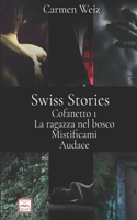 Swiss Stories (La Ragazza nel Bosco, Mistificami, Audace)