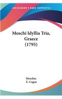 Moschi Idyllia Tria, Graece (1795)