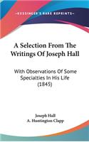 A Selection from the Writings of Joseph Hall