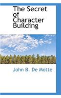 The Secret of Character Building