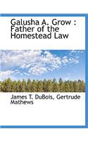 Galusha A. Grow: Father of the Homestead Law