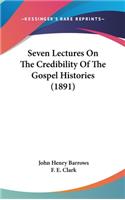 Seven Lectures On The Credibility Of The Gospel Histories (1891)