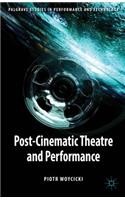 Post-Cinematic Theatre and Performance