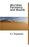 Microbes Ferments and Moulds