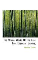 The Whole Works of the Late REV. Ebenezer Erskine,