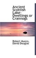 Ancient Scottish Lake-Dwellings or Crannogs