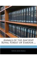 Annals of the Ancient Royal Forest of Exmoor ...