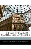 The Plays of Maurice Maeterlinck ..., Volume 2