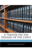 A Treatise On the Diseases of the Chest