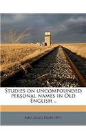 Studies on Uncompounded Personal Names in Old English ..