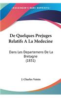 De Quelques Prejuges Relatifs A La Medecine