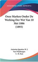 Onze Marken Onder de Werking Der Wet Van 10 Mei 1886 (1893)
