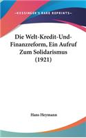 Die Welt-Kredit-Und-Finanzreform, Ein Aufruf Zum Solidarismus (1921)