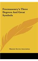 Freemasonry's Three Degrees And Great Symbols