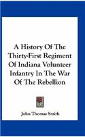 History Of The Thirty-First Regiment Of Indiana Volunteer Infantry In The War Of The Rebellion