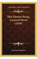 That Human Being, Leonard Wood (1920)