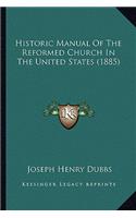 Historic Manual of the Reformed Church in the United States (1885)