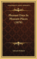 Pleasant Days in Pleasant Places (1878)