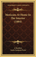 Mexicans At Home In The Interior (1884)