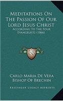 Meditations On The Passion Of Our Lord Jesus Christ