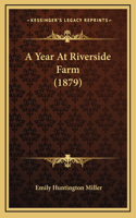 A Year At Riverside Farm (1879)