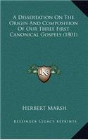 A Dissertation On The Origin And Composition Of Our Three First Canonical Gospels (1801)