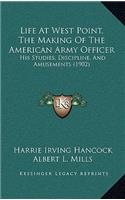 Life At West Point, The Making Of The American Army Officer: His Studies, Discipline, And Amusements (1902)