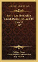Russia And The English Church During The Last Fifty Years V1 (1895)
