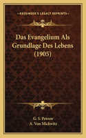 Evangelium Als Grundlage Des Lebens (1905)