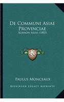 de Communi Asiae Provinciae