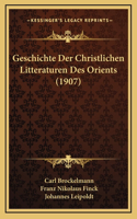 Geschichte Der Christlichen Litteraturen Des Orients (1907)