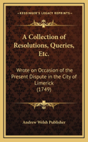 A Collection of Resolutions, Queries, Etc.
