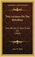 Two Lectures On The Rebellion