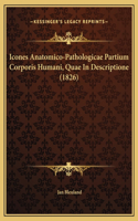 Icones Anatomico-Pathologicae Partium Corporis Humani, Quae In Descriptione (1826)
