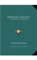 Abraham Lincoln: A Champion of Freedom