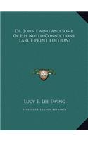 Dr. John Ewing and Some of His Noted Connections
