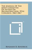 Journal of the Joint Committee of Fifteen on Reconstruction, 39th Congress, 1865-1867