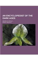 An Encyclopedist of the Dark Ages; Isidore of Seville ...