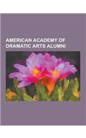 American Academy of Dramatic Arts Alumni: Grace Kelly, Robert Redford, Spencer Tracy, Cecil B. DeMille, Jennifer Jones, Ruth Gordon, Hank Azaria, Eliz