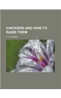 Chickens and How to Raise Them