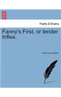 Fanny's First, or Tender Trifles.