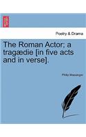 The Roman Actor; A Tragaedie [In Five Acts and in Verse].