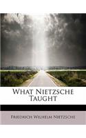 What Nietzsche Taught