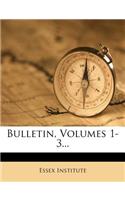 Bulletin, Volumes 1-3...