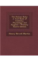 The Human Body: A Text-Book of Anatomy, Physiology and Hygiene
