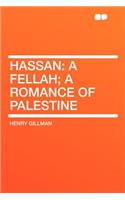 Hassan: A Fellah; A Romance of Palestine