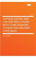 Captain Sword and Captain Pen. a Poem. with Some Remarks on War and Military Statesmen: (English)