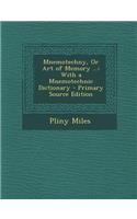 Mnemotechny, or Art of Memory ...: With a Mnemotechnic Dictionary